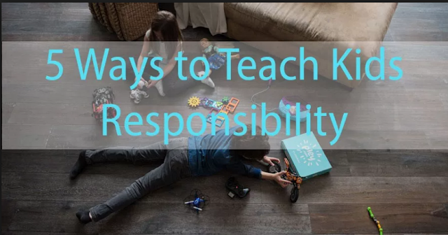 5 Ways to Teach Kids Responsibility 
