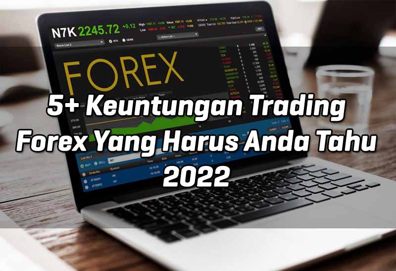 5-keuntungan-trading-forex-yang-harus-anda-tahu-2022