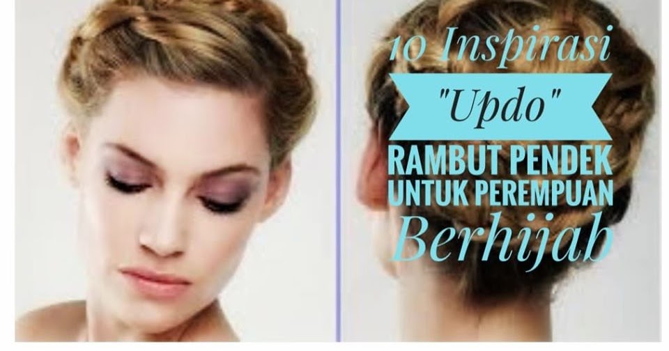 10 Inspirasi Updo Rambut  Pendek  Untuk Perempuan  Berhijab 