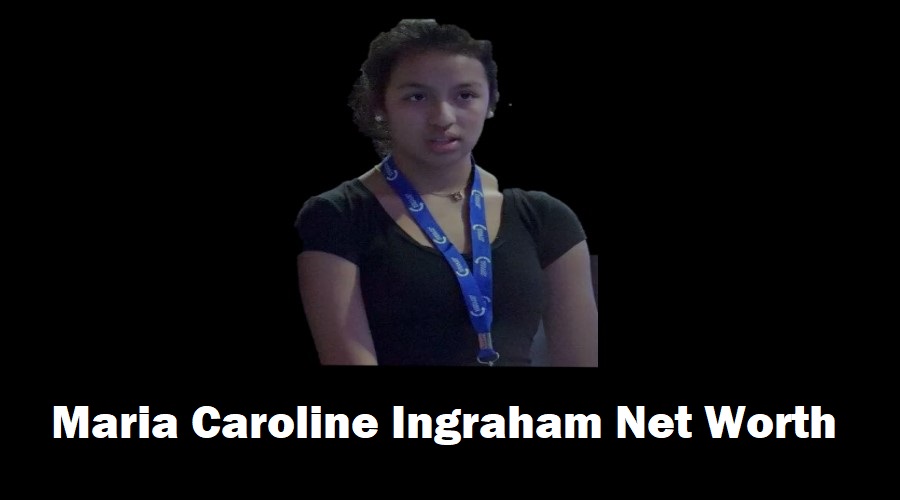 Maria Caroline Ingraham Net Worth