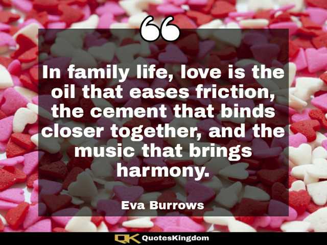 Family love quote. Family bonding quote. In family life, love is the oil that eases friction ...