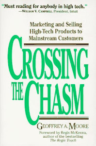 Crossing the Chasm: Marketing and Selling High-Tech Products to Mainstream Customers