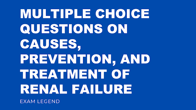 Multiple Choice Questions on Causes, Prevention, and Treatment of Renal Failure