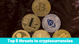 Top 5 threats to cryptocurrencies