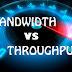  Pengertian Bandwidth dan Throughput 