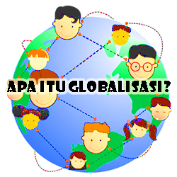 Pengertian Penyebab Dampak Globalisasi