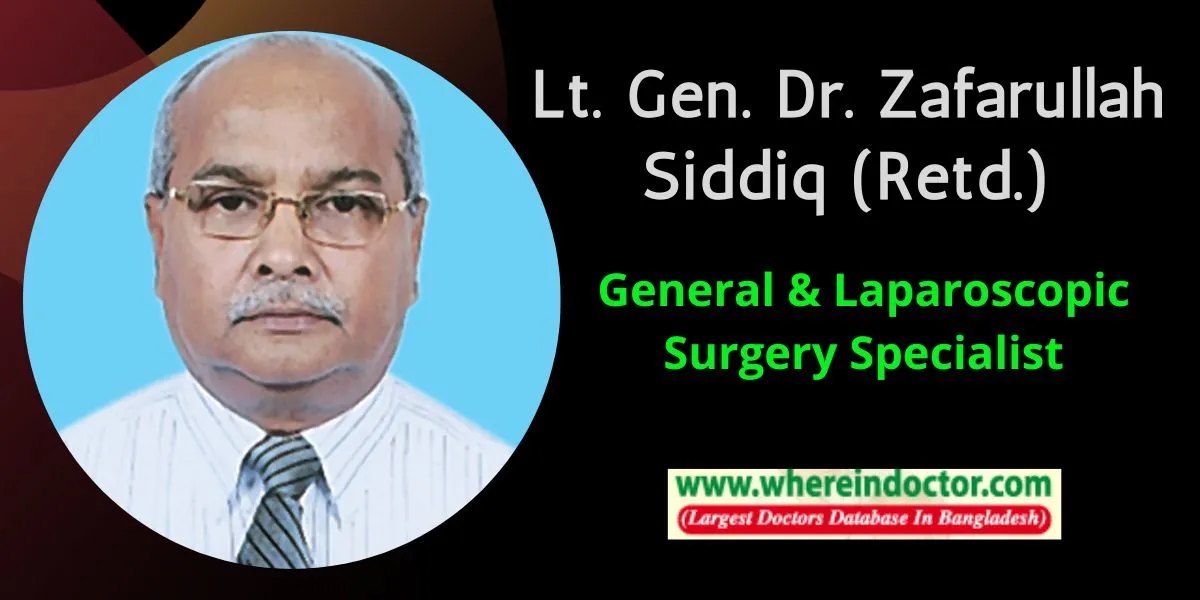 Lt. Gen. Dr. Zafarullah Siddiq (Rted.), Best General and Laparoscopic Surgeon in Dhaka Bangladesh