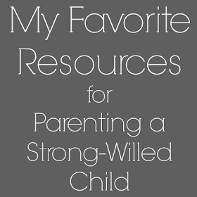 My Favorite articles and books with resources for parenting a strong-willed child