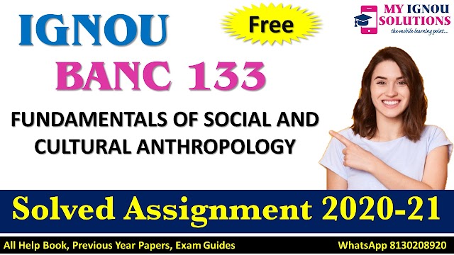 BANC 133 FUNDAMENTALS OF SOCIAL AND CULTURAL ANTHROPOLOGY  Solved Assignment 2020-21