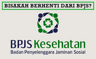 Cara berhenti menjadi peserta bpjs kesehatan