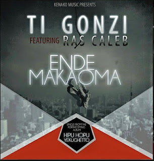 [feature]Ti Gonzi - Ende Makaoma (Feat. Ras Caleb)