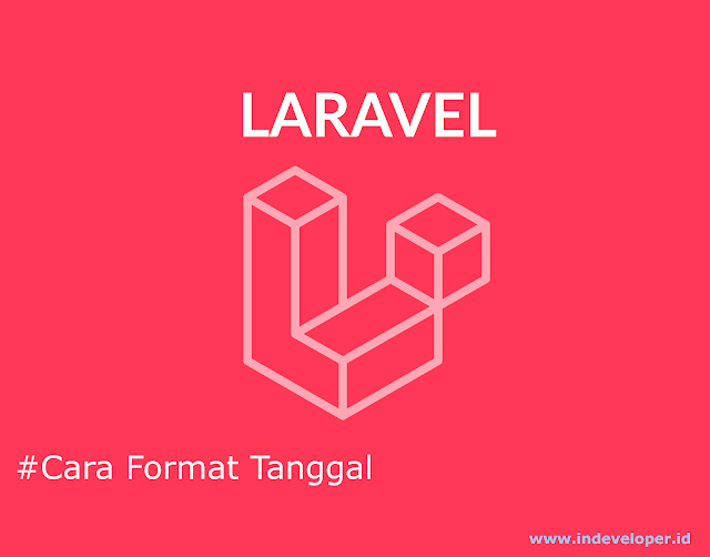 Tutorial Laravel Mengatur Format Tanggal Ke Bahasa Indonesia
