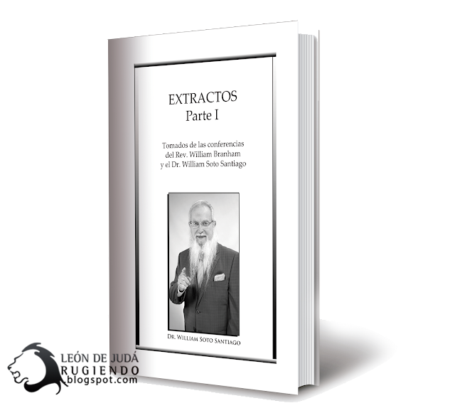 Extractos (Parte I) - Dr. William Soto y Rv. William Branham