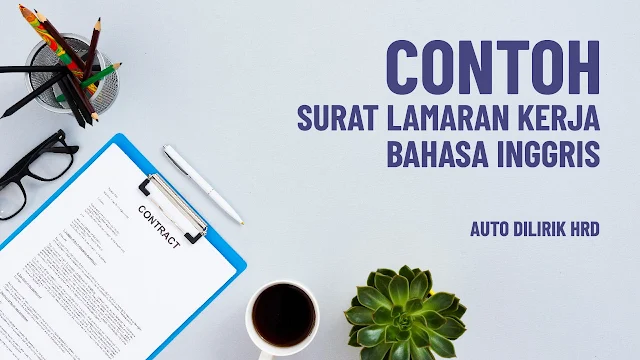 Buat yang mau menulis surat lamaran kerja bahasa Inggris, simak cara membuat lamaran bahasa Inggris dan contoh surat lamaran kerja bahasa Inggris ini!