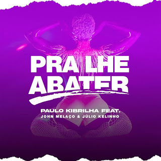 Paulo Kibrilha - Pra lhe abater (feat. John Melaço & Júlio Kelinho) [Download]