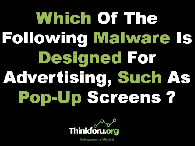 Cover Image Of Which Of The Following Malware Is Designed For Advertising , Such As Pop-Up Screens ?