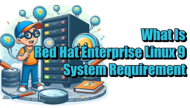 What Is Red Hat Enterprise Linux 9 System Requirement