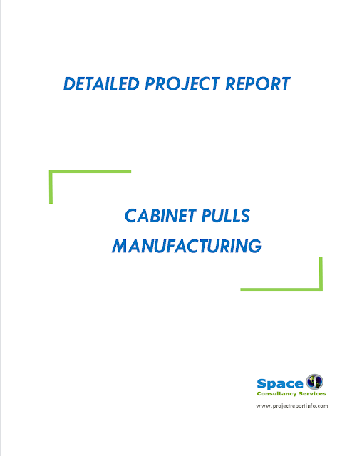 Project Report on Cabinet Pulls Manufacturing