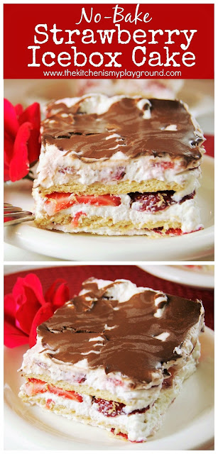 No-Bake Strawberry Ice Box Cake ~ The flavor of fresh strawberries shine in this easy creamy no-bake dessert.  A drizzle of chocolate ganache puts this tasty dessert over the top! #nobake #nobakedessert #strawberry #strawberrycake #strawberrydessert #strawberries  www.thekitchenismyplayground.com