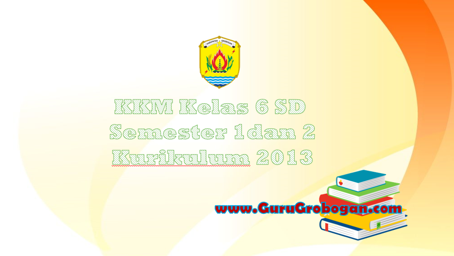 KKM Kelas 6 sd kk 2013