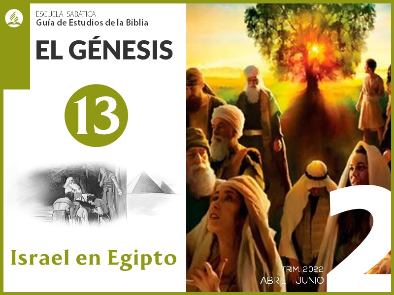 Lección 13: Israel en Egipto | El Génesis | Escuela Sabática 2T 2022