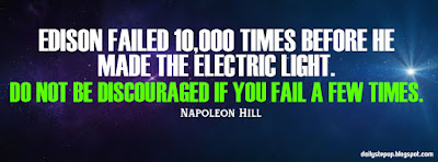 Edison failed 10,000 times before he made the electric light. Do not be discouraged if you fail a few times.