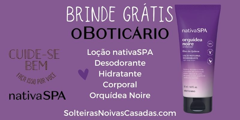 Brinde grátis Boticário Loção NativaSPA Desodorante Hidratante Corporal Orquídea Noire