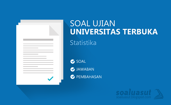 Soal Ujian UT (Universitas Terbuka) Statistika