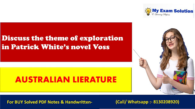 Discuss the theme of exploration in Patrick White’s novel Voss