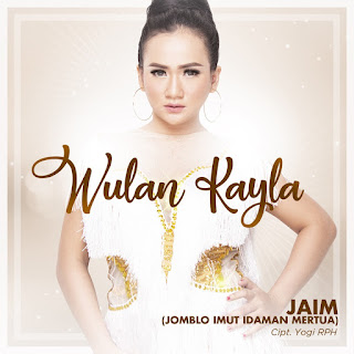 MP3 download Wulan Kayla - JAIM (Jomblo Imut Idaman Mertua) - Single iTunes plus aac m4a mp3