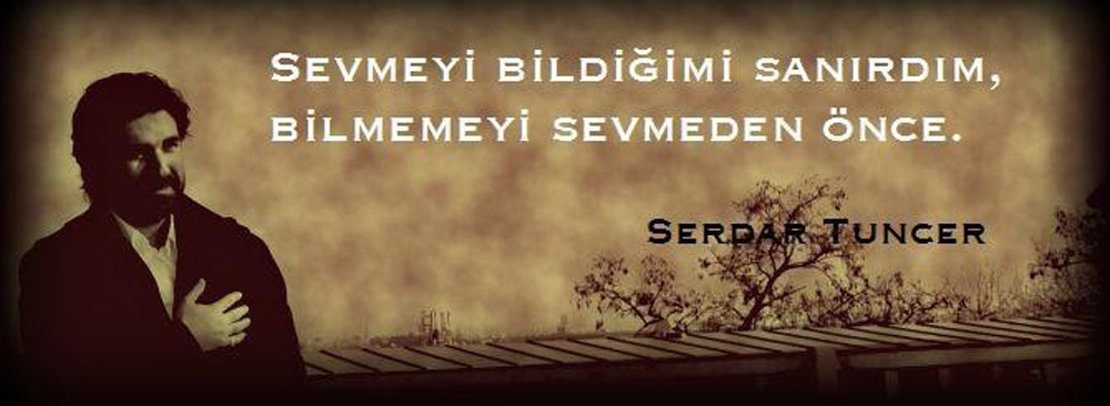 sevmeyi bildiğimi sanırdım bilmemeyi sevmeden önce