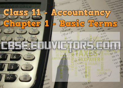 CBSE Class 11 - Accountancy - Chapter 1 - Understanding Basic Terms (#cbsenotes)(#eduvictors)