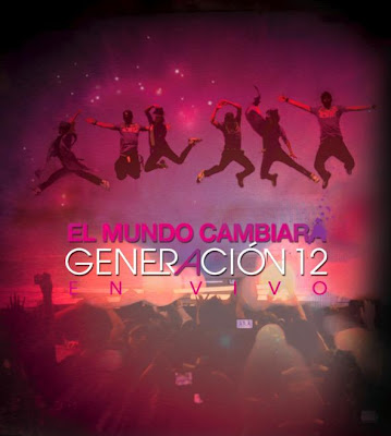 Generácion 12 - El Mundo Cambiará - En Vivo 2009