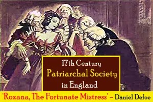 'Roxana, The Fortunate Mistress': patriarchal society of 17th Century in England