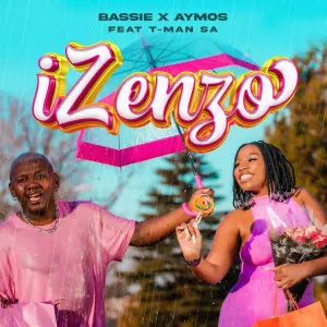 Bassie e Aymos feat. T-Man SA – Izenzo