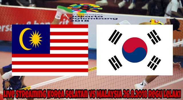 Live Streaming Korea Selatan vs Malaysia 26.8.2018 Regu Lelaki