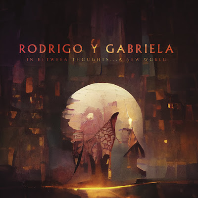 In Between Thoughts A New World Rodrigo Y Gabriela Album