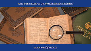 Who is the father of General Knowledge in India