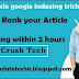 Top 3 fast article google indexing trick - crush tech.