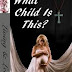 Book Cover Entry #6  Book title: What Child Is This? Designed by Beth Walker