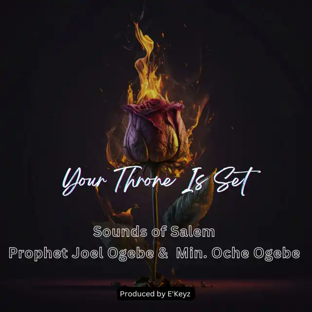 Audio: Sounds of Salem – Your Throne Is Set Ft. Prophet Joel Ogebe & Min. Oche Ogebe