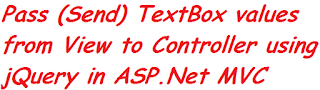 Pass (Send) TextBox values from View to Controller using jQuery in ASP.Net MVC