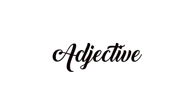  dan Daftar Kata Lengkap dalam Bahasa Inggris Materi Adjective, beserta Contoh Kalimat, dan Daftar Kata Lengkap