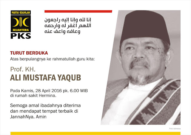 Turut Berduka Cita Atas Berpulangnya Ke Rahmatullah, Guru Kita Prof. KH. Ali Mustafa Yaqub 