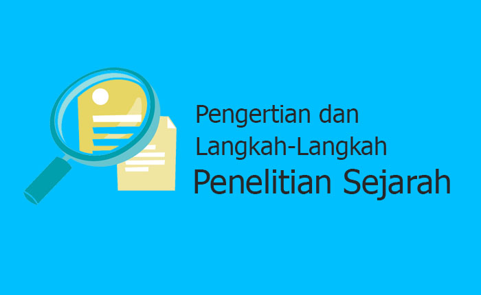 Pengertian Dan Langkah Langkah Penelitian Sejarah Ips My Id Blog Materi Ips Paling Oke