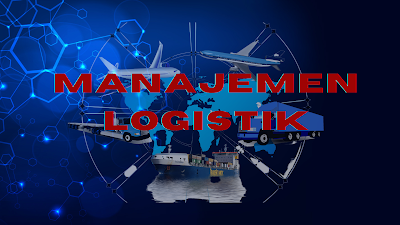 Mengenal manajemen logistik dan perbedaan dengan teknik logsitik