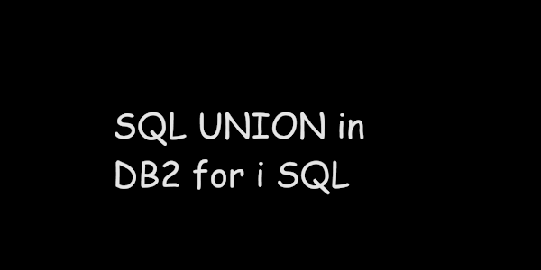 SQL UNION in DB2 for i SQL