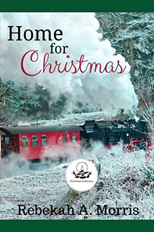 Home for Christmas by Rebekah A. Morris (4 star review)