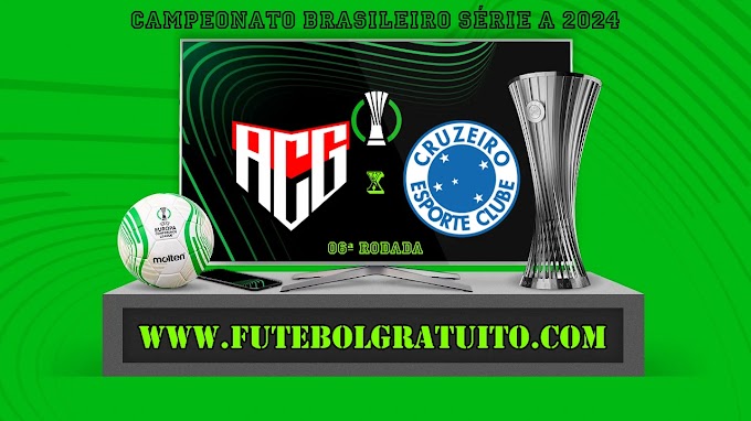 Assistir Atlético-GO x Cruzeiro ao vivo online grátis 12/05/2024