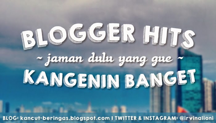 Blogger Hits Jaman Dulu yang Gue Kangenin Banget!